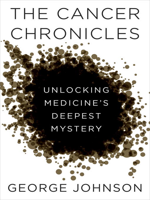 Title details for The Cancer Chronicles by George Johnson - Wait list